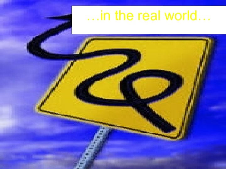 …in the real world… AMERICAN DENTAL EDUCATION ASSOCIATION 