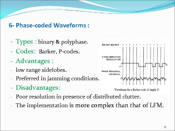 6 - Phase-coded Waveforms : - Types : binary & polyphase. - Codes: Barker,