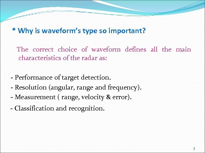 * Why is waveform’s type so important? The correct choice of waveform defines all