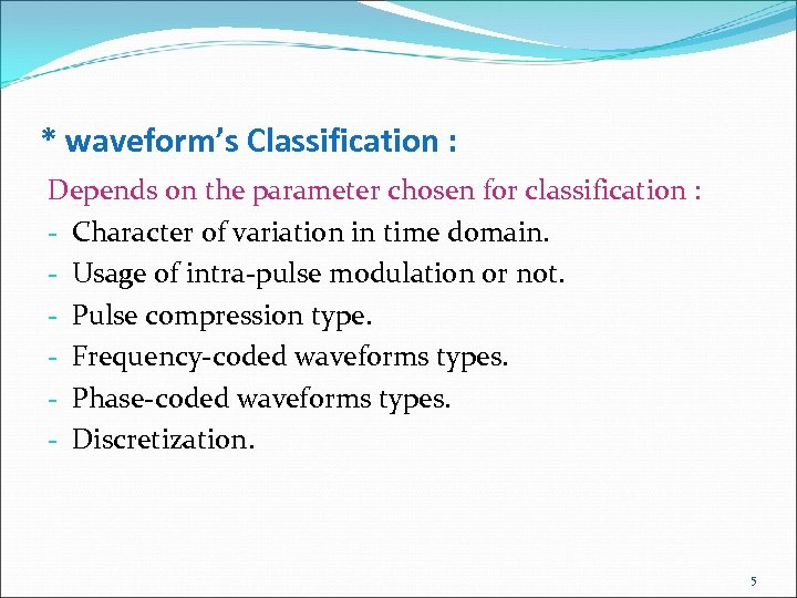 * waveform’s Classification : Depends on the parameter chosen for classification : - Character