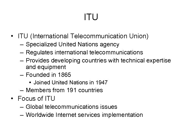 ITU • ITU (International Telecommunication Union) – Specialized United Nations agency – Regulates international