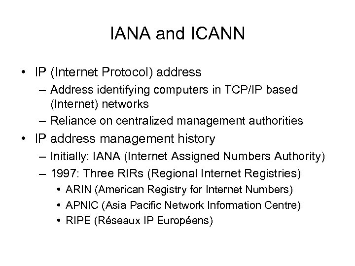 IANA and ICANN • IP (Internet Protocol) address – Address identifying computers in TCP/IP