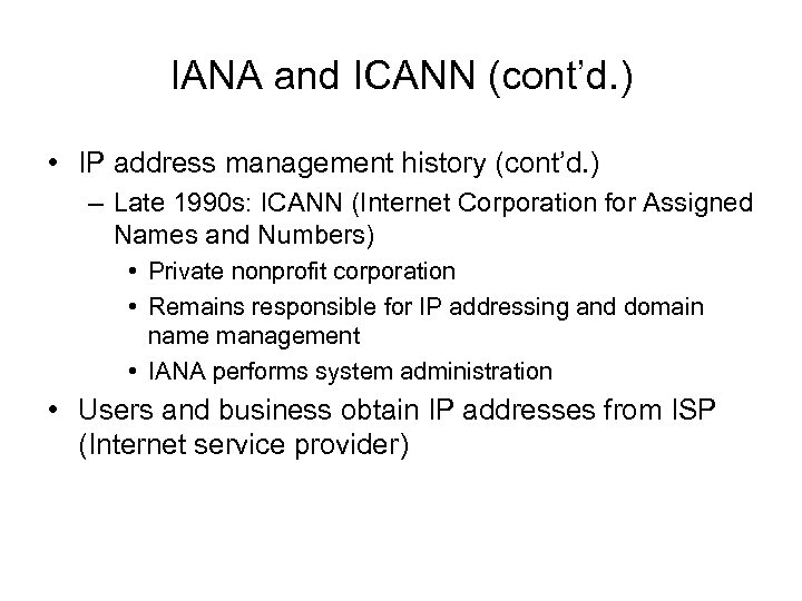 IANA and ICANN (cont’d. ) • IP address management history (cont’d. ) – Late