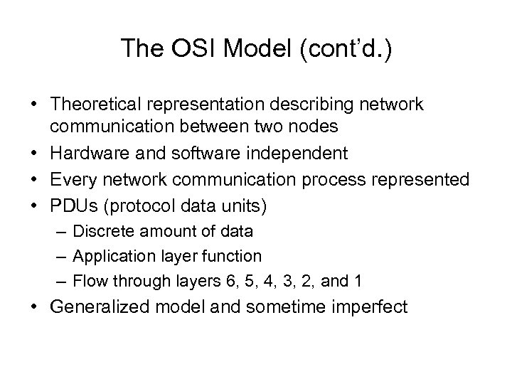 The OSI Model (cont’d. ) • Theoretical representation describing network communication between two nodes