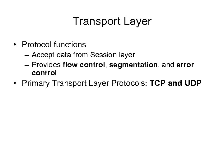 Transport Layer • Protocol functions – Accept data from Session layer – Provides flow