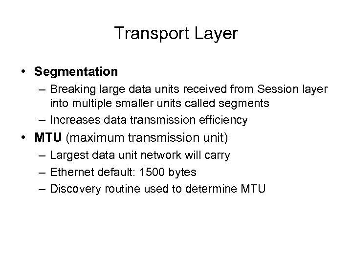 Transport Layer • Segmentation – Breaking large data units received from Session layer into