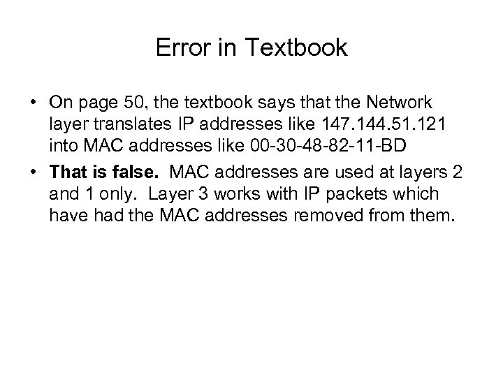 Error in Textbook • On page 50, the textbook says that the Network layer