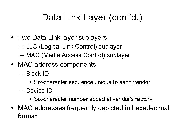 Data Link Layer (cont’d. ) • Two Data Link layer sublayers – LLC (Logical