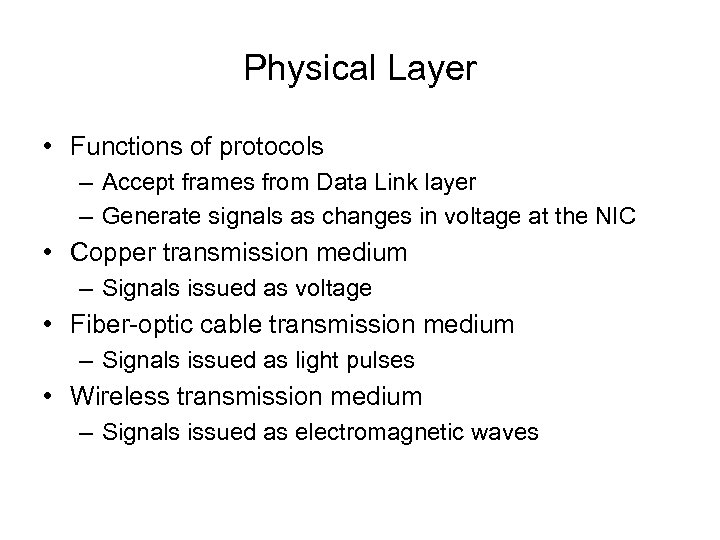 Physical Layer • Functions of protocols – Accept frames from Data Link layer –