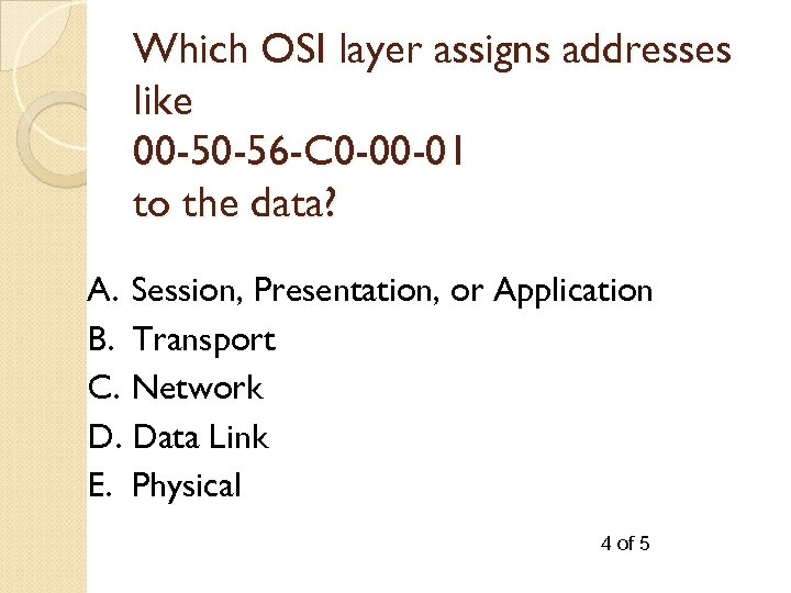 Which OSI layer assigns addresses like 00 -50 -56 -C 0 -00 -01 to