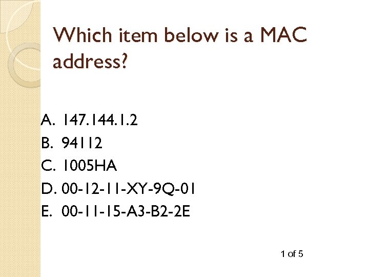 Which item below is a MAC address? A. 147. 144. 1. 2 B. 94112