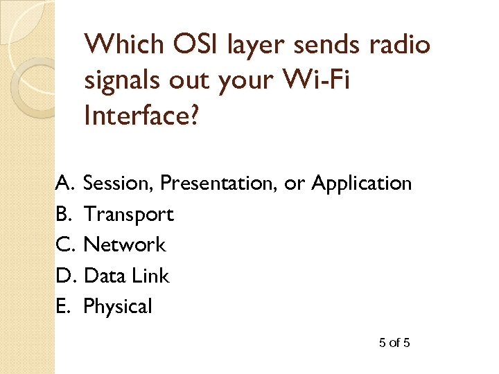 Which OSI layer sends radio signals out your Wi-Fi Interface? A. Session, Presentation, or