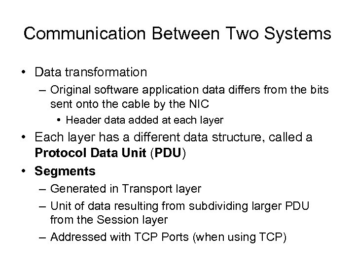 Communication Between Two Systems • Data transformation – Original software application data differs from