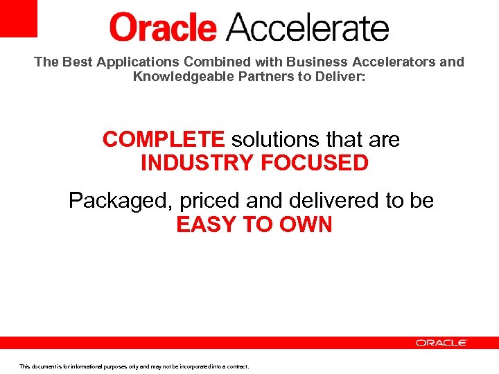 The Best Applications Combined with Business Accelerators and Knowledgeable Partners to Deliver: COMPLETE solutions