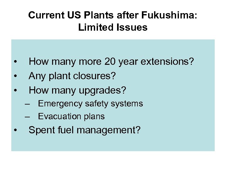 Current US Plants after Fukushima: Limited Issues • • • How many more 20