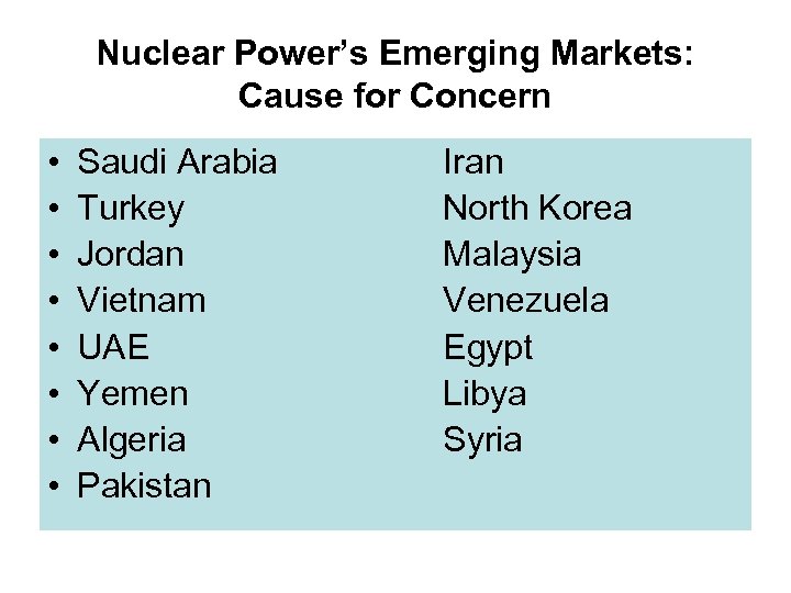 Nuclear Power’s Emerging Markets: Cause for Concern • • Saudi Arabia Turkey Jordan Vietnam