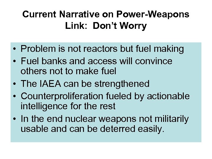 Current Narrative on Power-Weapons Link: Don’t Worry • Problem is not reactors but fuel