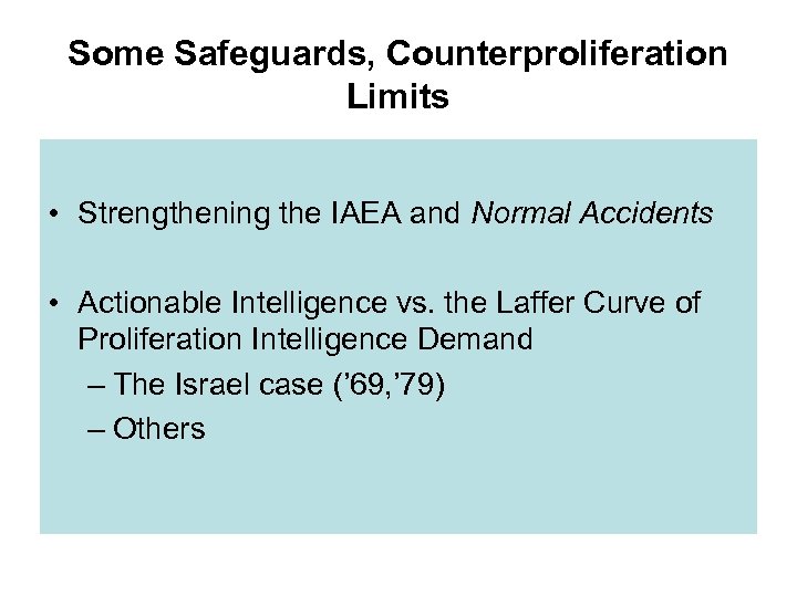 Some Safeguards, Counterproliferation Limits • Strengthening the IAEA and Normal Accidents • Actionable Intelligence