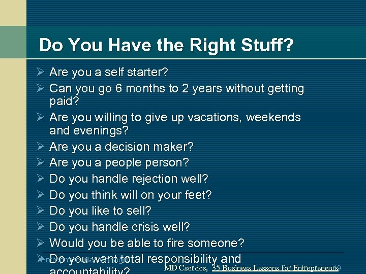Do You Have the Right Stuff? Ø Are you a self starter? Ø Can