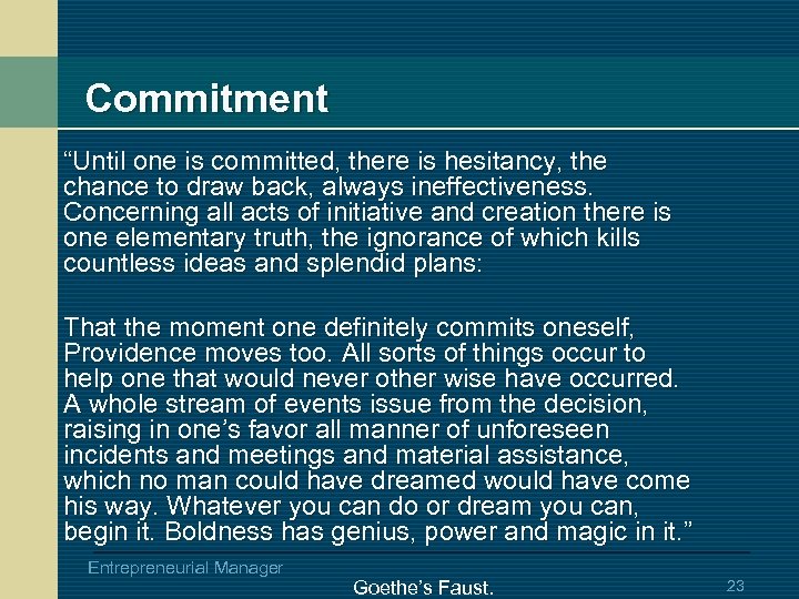 Commitment “Until one is committed, there is hesitancy, the chance to draw back, always