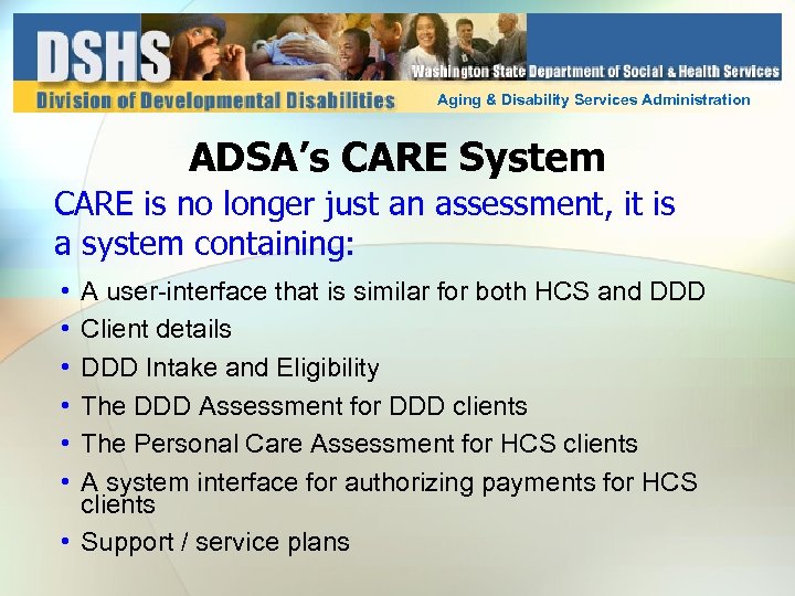 Aging & Disability Services Administration ADSA’s CARE System CARE is no longer just an