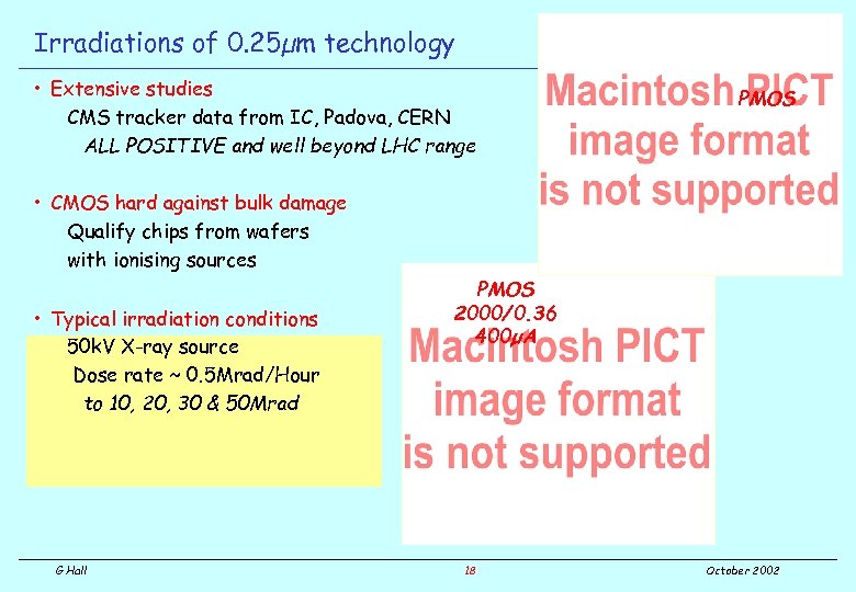 Irradiations of 0. 25µm technology • Extensive studies CMS tracker data from IC, Padova,