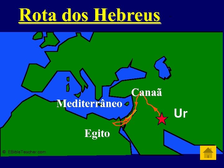 Rota dos Hebreus Mediterrâneo Egito © EBible. Teacher. com Abraham’s Journey Canaã Ur 