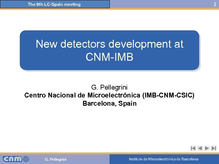 The 9 th LC-Spain meeting New detectors development at CNM-IMB G. Pellegrini Centro Nacional