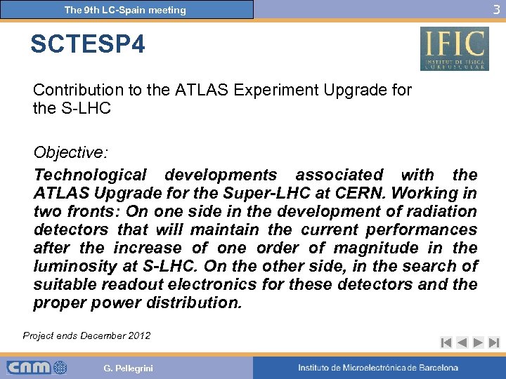 The 9 th LC-Spain meeting SCTESP 4 Contribution to the ATLAS Experiment Upgrade for