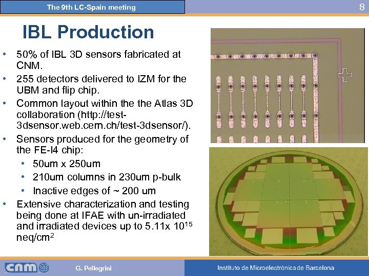 The 9 th LC-Spain meeting IBL Production • 50% of IBL 3 D sensors