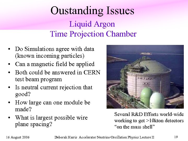 Oustanding Issues Liquid Argon Time Projection Chamber • Do Simulations agree with data (known
