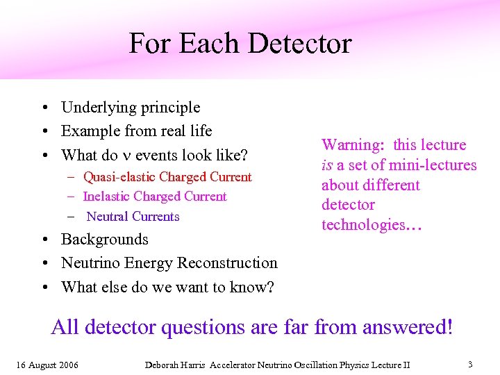 For Each Detector • Underlying principle • Example from real life • What do