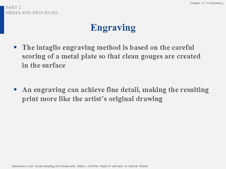 Chapter 2. 3 Printmaking PART 2 MEDIA AND PROCESSES Engraving § The intaglio engraving