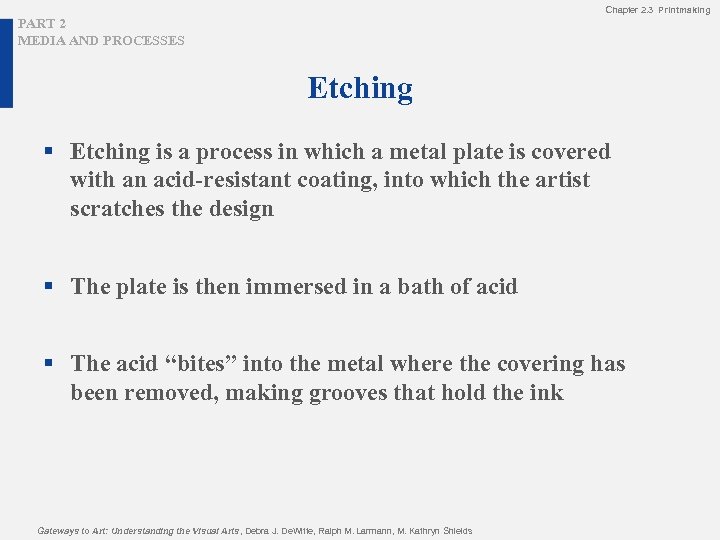 Chapter 2. 3 Printmaking PART 2 MEDIA AND PROCESSES Etching § Etching is a