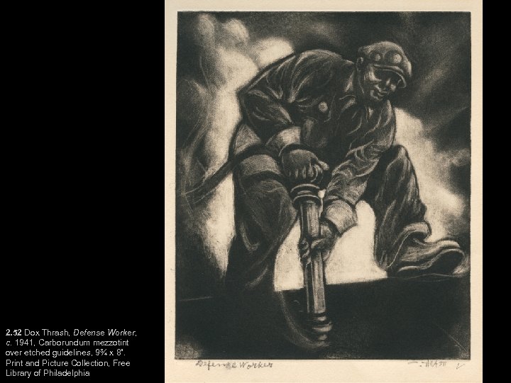 2. 52 Dox Thrash, Defense Worker, c. 1941, Carborundum mezzotint over etched guidelines, 9¾