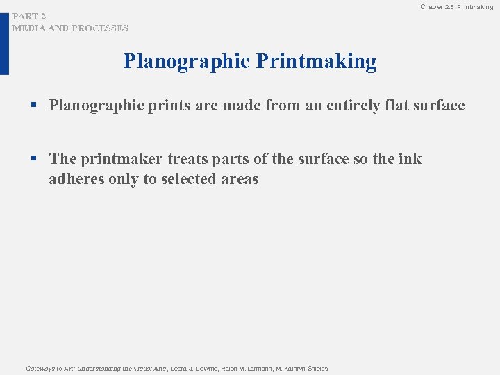 Chapter 2. 3 Printmaking PART 2 MEDIA AND PROCESSES Planographic Printmaking § Planographic prints