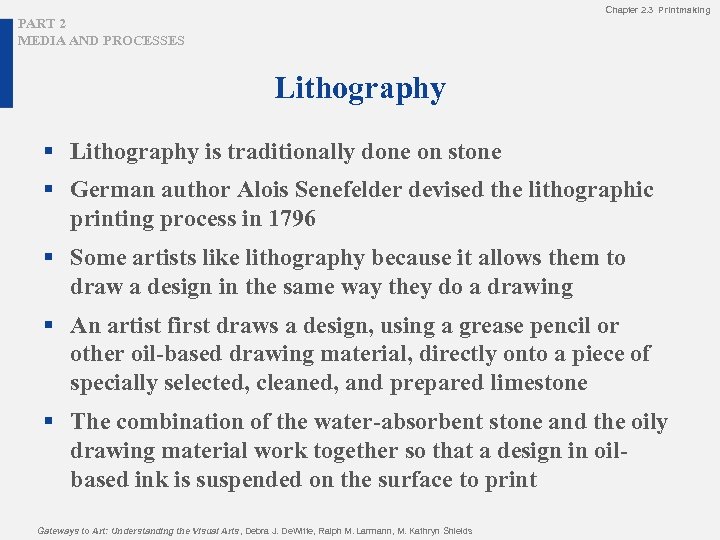 Chapter 2. 3 Printmaking PART 2 MEDIA AND PROCESSES Lithography § Lithography is traditionally