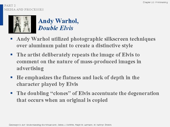 Chapter 2. 3 Printmaking PART 2 MEDIA AND PROCESSES Andy Warhol, Double Elvis §