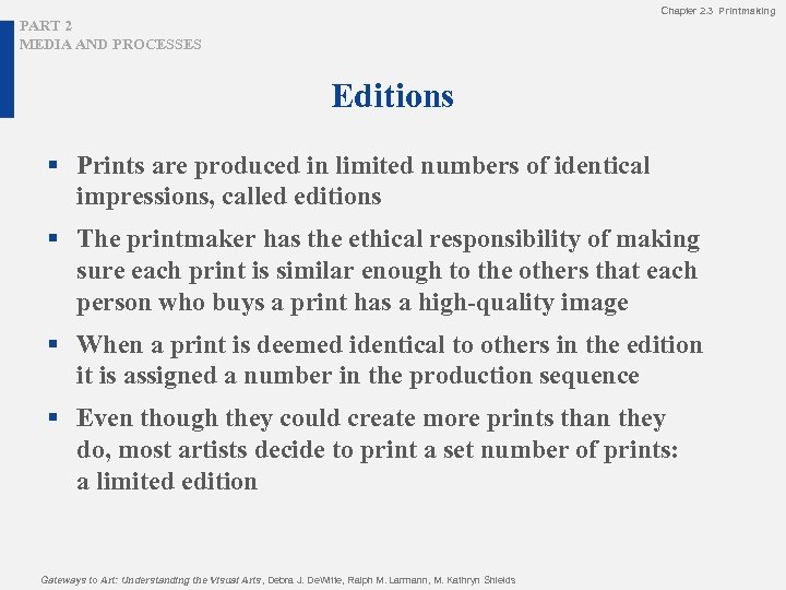 Chapter 2. 3 Printmaking PART 2 MEDIA AND PROCESSES Editions § Prints are produced