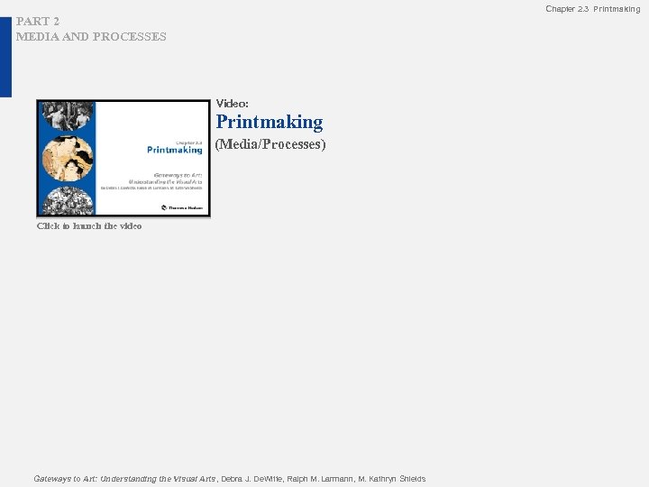 Chapter 2. 3 Printmaking PART 2 MEDIA AND PROCESSES Video: Printmaking (Media/Processes) Click to