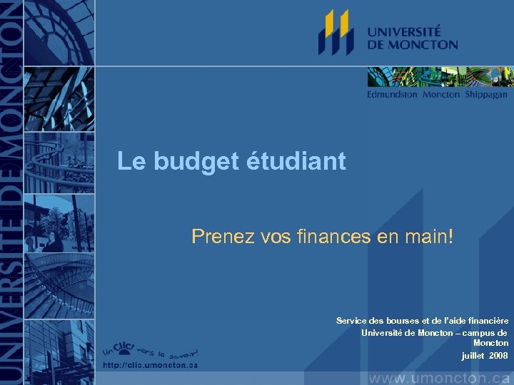 Le budget étudiant Prenez vos finances en main! Service des bourses et de l’aide