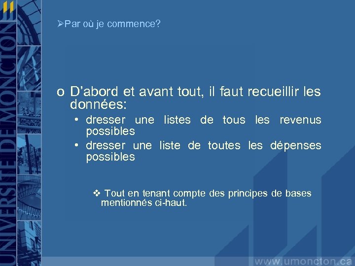 ØPar où je commence? o D’abord et avant tout, il faut recueillir les données: