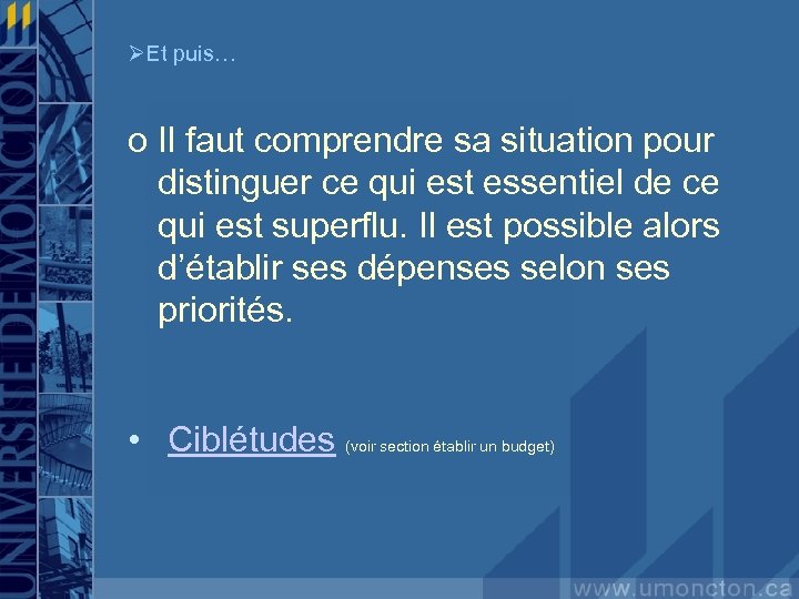 ØEt puis… o Il faut comprendre sa situation pour distinguer ce qui est essentiel