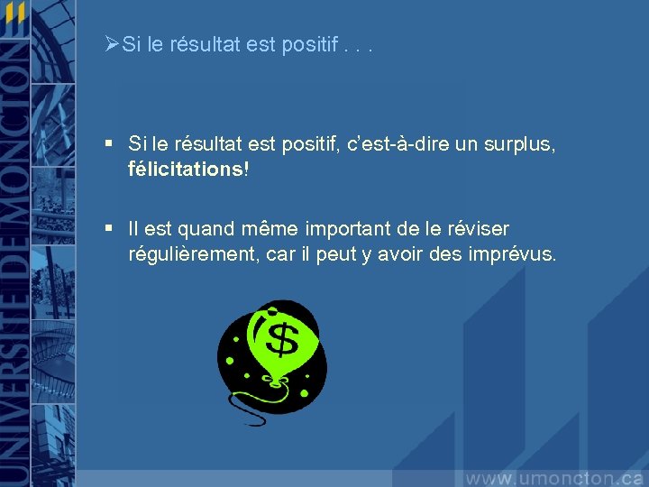 ØSi le résultat est positif. . . § Si le résultat est positif, c’est-à-dire