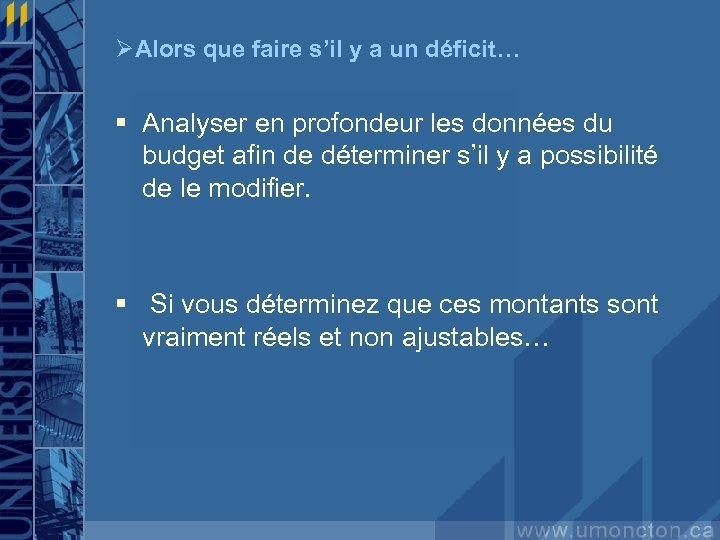 ØAlors que faire s’il y a un déficit… § Analyser en profondeur les données