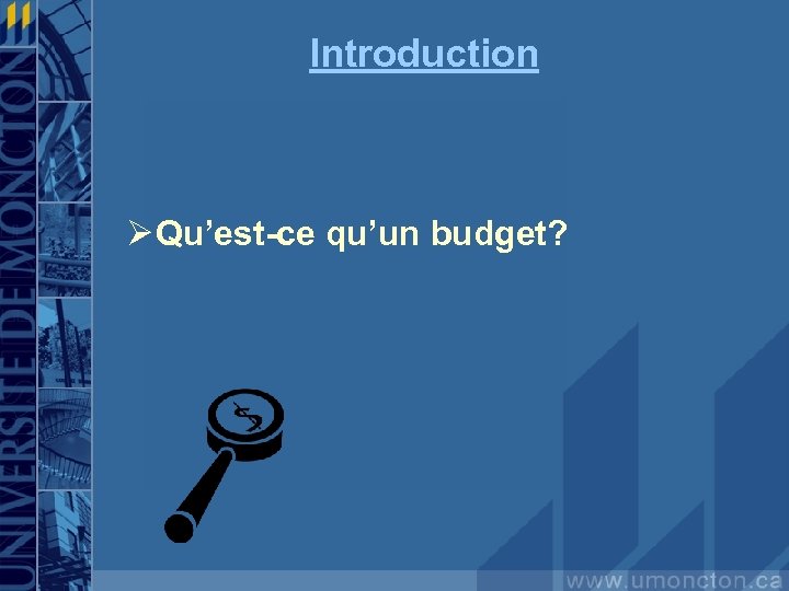 Introduction Ø Qu’est-ce qu’un budget? 
