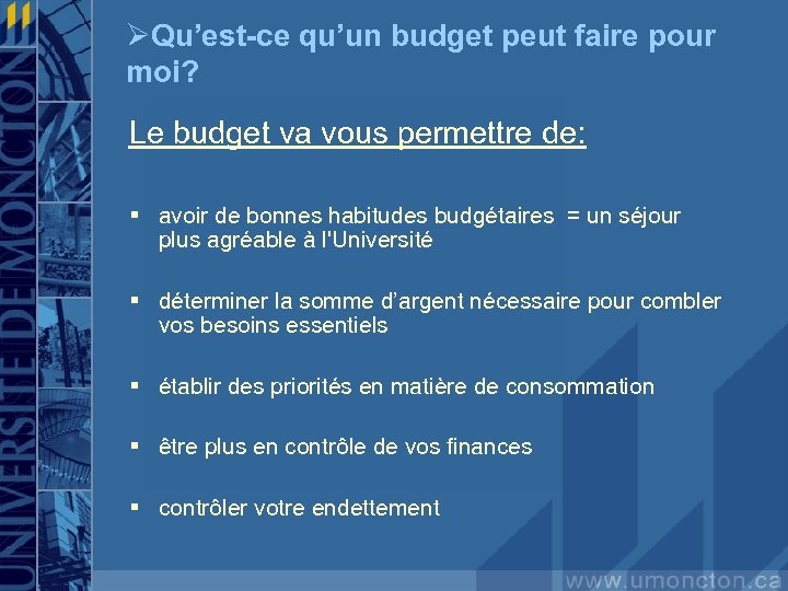 ØQu’est-ce qu’un budget peut faire pour moi? Le budget va vous permettre de: §