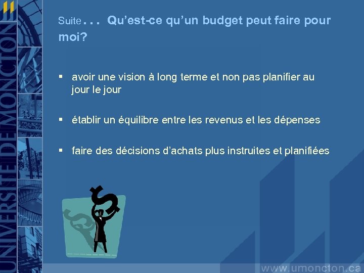 Suite … Qu’est-ce qu’un budget peut faire pour moi? § avoir une vision à