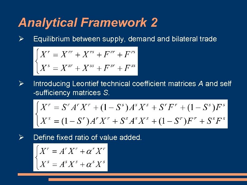 Analytical Framework 2 Equilibrium between supply, demand bilateral trade Introducing Leontief technical coefficient matrices