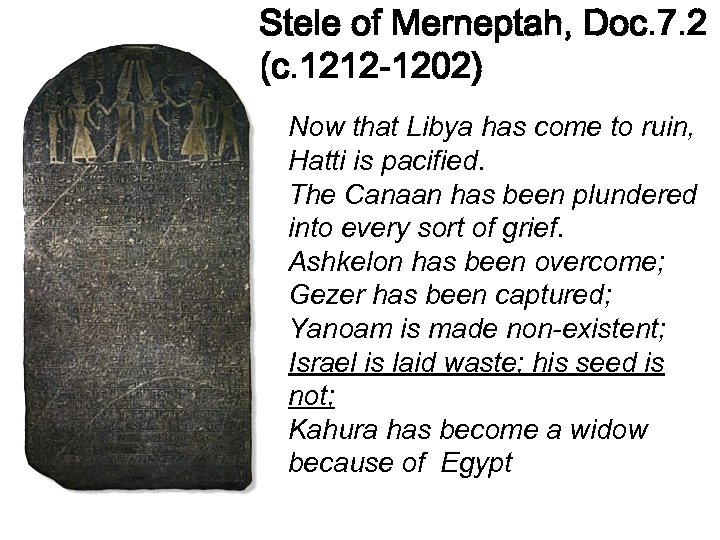 Stele of Merneptah, Doc. 7. 2 (c. 1212 -1202) Now that Libya has come